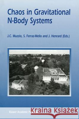 Chaos in Gravitational N-Body Systems: Proceedings of a Workshop Held at La Plata (Argentina), July 31 - August 3, 1995 Muzzio, J. C. 9789401066235 Springer