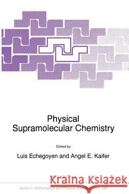 Physical Supramolecular Chemistry L. Echegoyen A. E. Kaifer 9789401066280 Springer