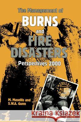 The Management of Burns and Fire Disasters: Perspectives 2000 M. Masellis S. William A. Gunn 9789401066471 Springer