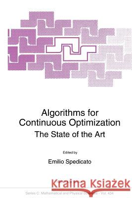 Algorithms for Continuous Optimization: The State of the Art Spedicato, E. 9789401066525 Springer