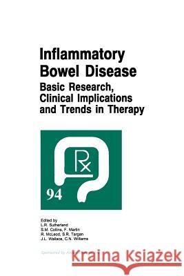 Inflammatory Bowel Disease: Basic Research, Clinical Implications and Trends in Therapy Sutherland, L. R. 9789401066532 Springer