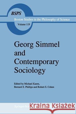 Georg Simmel and Contemporary Sociology Michael Kaern Bernard Phillips Robert S. Cohen 9789401066914 Springer