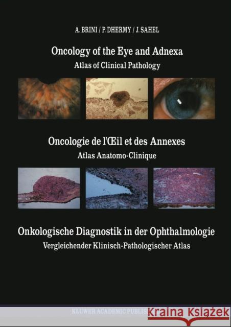 Oncology of the Eye and Adnexa / Oncologie de l'Oeil Et Des Annexes / Onkologische Diagnostik in Der Ophthalmologie: Atlas of Clinical Pathology / Atl Brini, A. 9789401066921 Springer