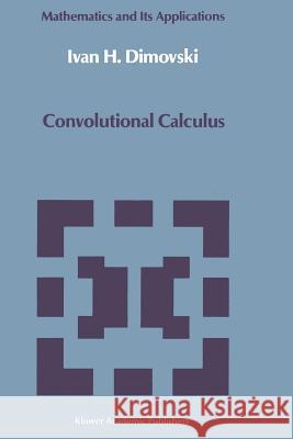 Convolutional Calculus Ivan H. Dimovski 9789401067232 Springer