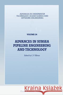 Advances in Subsea Pipeline Engineering and Technology: Papers Presented at Aspect '90, a Conference Organized by the Society for Underwater Technolog Ellinas, C. P. 9789401067645 Springer