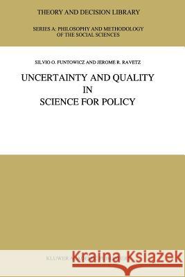 Uncertainty and Quality in Science for Policy Silvio O. Funtowicz J. R. Ravetz  9789401067669 Springer