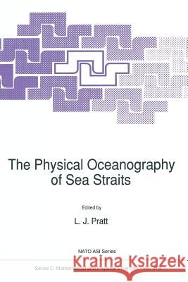 The Physical Oceanography of Sea Straits L. J. Pratt 9789401067898 Springer