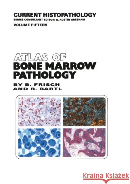 Atlas of Bone Marrow Pathology Bertha Frisch Reiner Bartl 9789401068086