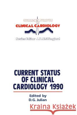 Current Status of Clinical Cardiology 1990 D. G. Julian 9789401068130 Springer