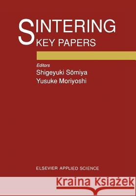 Sintering Key Papers S. Somiya Y. Moriyoshi 9789401068185 Springer