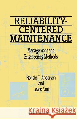 Reliability-Centered Maintenance: Management and Engineering Methods R.T. Anderson L. Neri  9789401068260 Springer