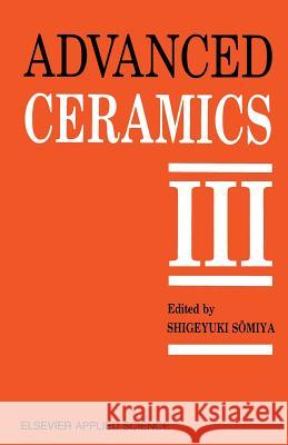 Advanced Ceramics III: Volume 3 Somiya, S. 9789401068291 Springer