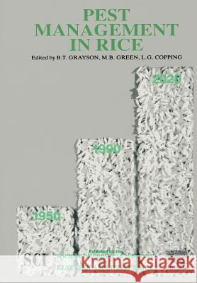 Pest Management in Rice L. G. Copping B. T. Grayson M. B. Green 9789401068352 Springer