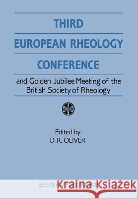 Third European Rheology Conference and Golden Jubilee Meeting of the British Society of Rheology D. R. Oliver 9789401068383 Springer