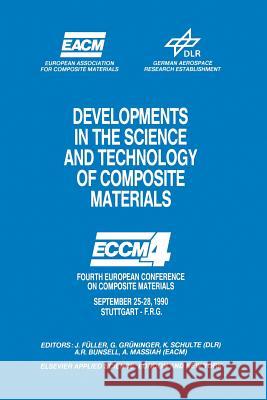 Developments in the Science and Technology of Composite Materials: Fourth European Conference on Composite Materials September 25-28, 1990 Stuttgart-G Fuller, J. 9789401068413 Springer