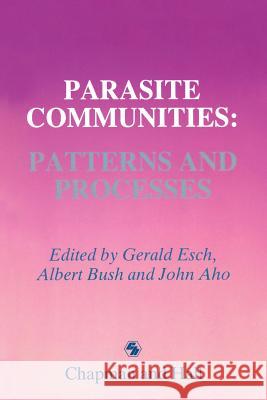 Parasite Communities: Patterns and Processes Gerald W. Esch 9789401068635 Springer