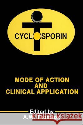 Cyclosporin: Mode of Action and Clinical Applications Thomson, A. W. 9789401068741 Springer