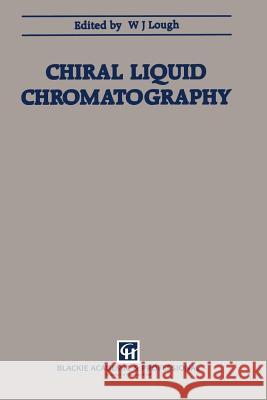 Chiral Liquid Chromatography W. Lough 9789401068758