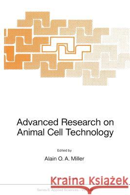 Advanced Research on Animal Cell Technology Alain O. A. Miller 9789401068819 Springer