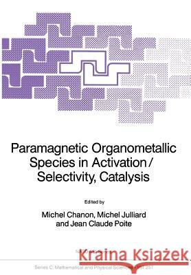 Paramagnetic Organometallic Species in Activation/Selectivity, Catalysis Michel Chanon Michel Julliard Jean Claude Poite 9789401068826