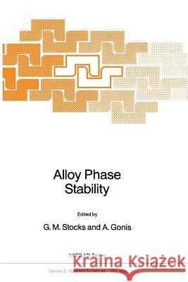 Alloy Phase Stability G. M. Stocks A. Gonis 9789401069014 Springer