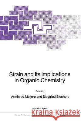 Strain and Its Implications in Organic Chemistry: Organic Stress and Reactivity de Meijere, Armin 9789401069076