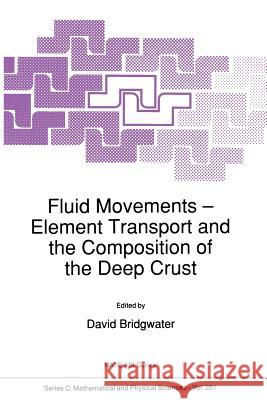 Fluid Movements -- Element Transport and the Composition of the Deep Crust Bridgwater, David 9789401069359