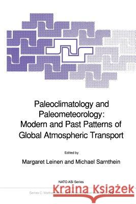 Paleoclimatology and Paleometeorology: Modern and Past Patterns of Global Atmospheric Transport Margaret Leinen Michael Sarnthein 9789401069373