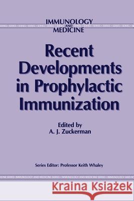 Recent Developments in Prophylactic Immunization Francis J. Zucker 9789401069694 Springer