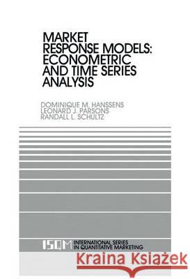 Market Response Models: Econometric and Time Series Analysis Dominique M. Hanssens Leonard J. Parsons Randall L. Schultz 9789401069724