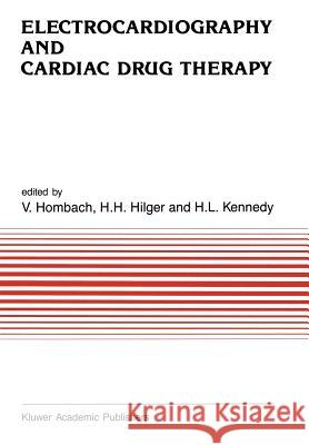 Electrocardiography and Cardiac Drug Therapy Vinzenz Hombach H. H. Hilger H. Kennedy 9789401069762