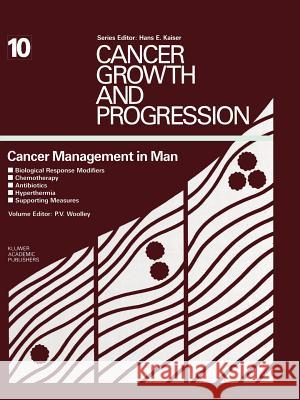 Cancer Management in Man: Biological Response Modifiers, Chemotherapy, Antibiotics, Hyperthermia, Supporting Measures Woolley, Paul V. 9789401069830 Springer