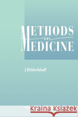 Methods in Medicine: A Descriptive Study of Physicians' Behaviour Ridderikhoff, J. 9789401069847 Springer