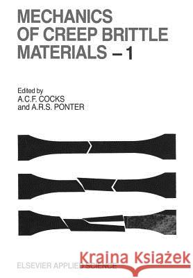 Mechanics of Creep Brittle Materials 1 A. C. F. Cocks A. R. S. Pontern 9789401069946 Springer