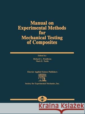 Manual on Experimental Methods for Mechanical Testing of Composites R. Pendleton M. Tuttle 9789401070003