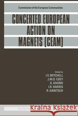 Concerted European Action on Magnets (Ceam) Mitchell, I. V. 9789401070034 Springer