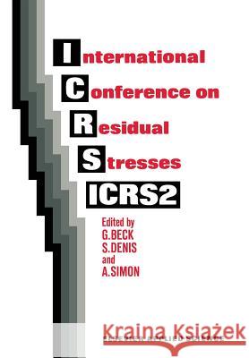 International Conference on Residual Stresses: Icrs2 Beck, G. 9789401070072 Springer