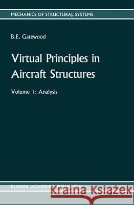 Virtual Principles in Aircraft Structures Gatewood, M. 9789401070188 Springer