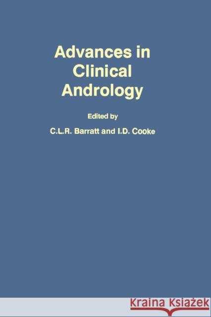 Advances in Clinical Andrology C. L. R. Barratt I. D. Cooke 9789401070485 Springer