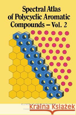 Spectral Atlas of Polycyclic Aromatic Compounds: Including Data on Physico-Chemical Properties, Occurrence and Biological Activity Karcher, W. 9789401070614 Springer