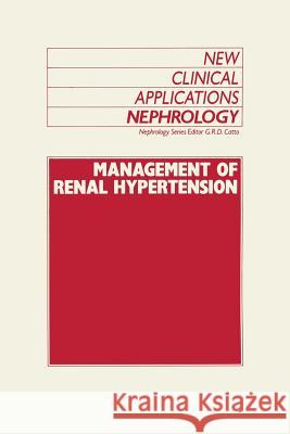 Management of Renal Hypertension: Cardiovascular Medicine/Hypertension Catto, G. R. 9789401070676 Springer