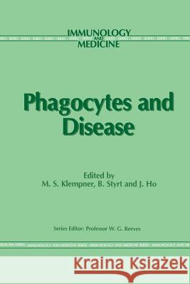 Phagocytes and Disease M. S. Klempner B. Styrt J. Ho 9789401070683 Springer