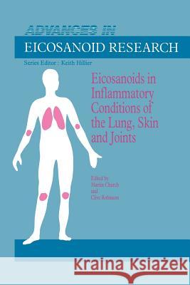 Eicosanoids in Inflammatory Conditions of the Lung, Skin and Joints M. K. Church C. F. Robinson 9789401070706 Springer