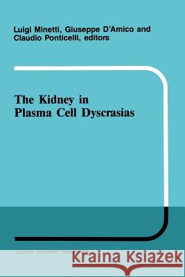 The Kidney in Plasma Cell Dyscrasias Minetti, Luigi 9789401070850 Springer