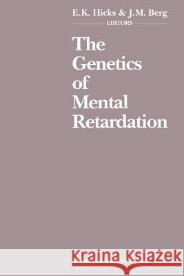 The Genetics of Mental Retardation: Biomedical, Psychosocial and Ethical Issues Hicks, E. K. 9789401070959 Springer