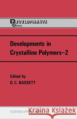 Developments in Crystalline Polymers--2 Bassett, David C. 9789401070966