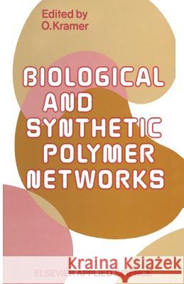 Biological and Synthetic Polymer Networks O. Kramer 9789401070973 Springer