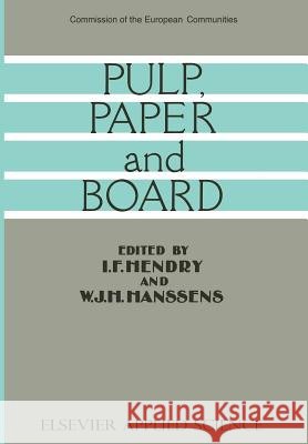 Pulp, Paper and Board I. F. Hendry 9789401070980