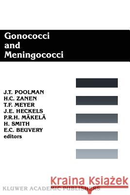 Gonococci and Meningococci: Epidemiology, Genetics, Immunochemistry and Pathogenesis Poolman, J. T. 9789401071178 Springer