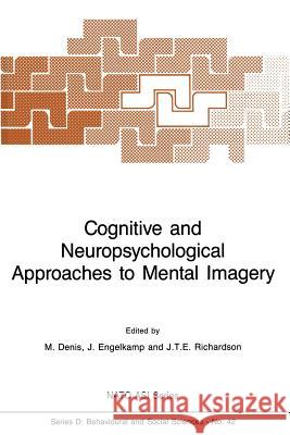Cognitive and Neuropsychological Approaches to Mental Imagery M. Denis Johannes Engelkamp John T. E. Richardson 9789401071215 Springer